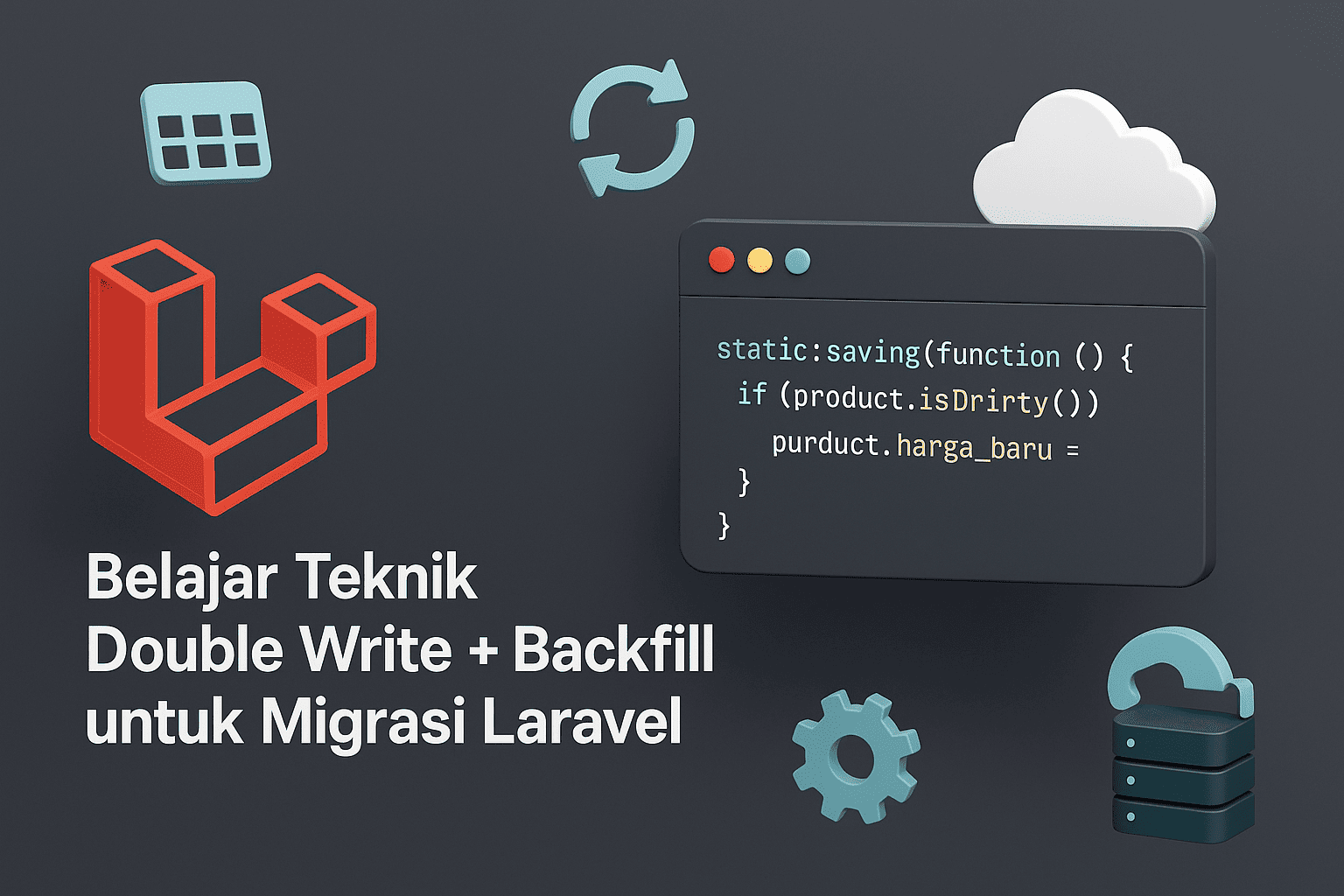 Belajar Teknik Double Write + Backfill untuk Migrasi Laravel