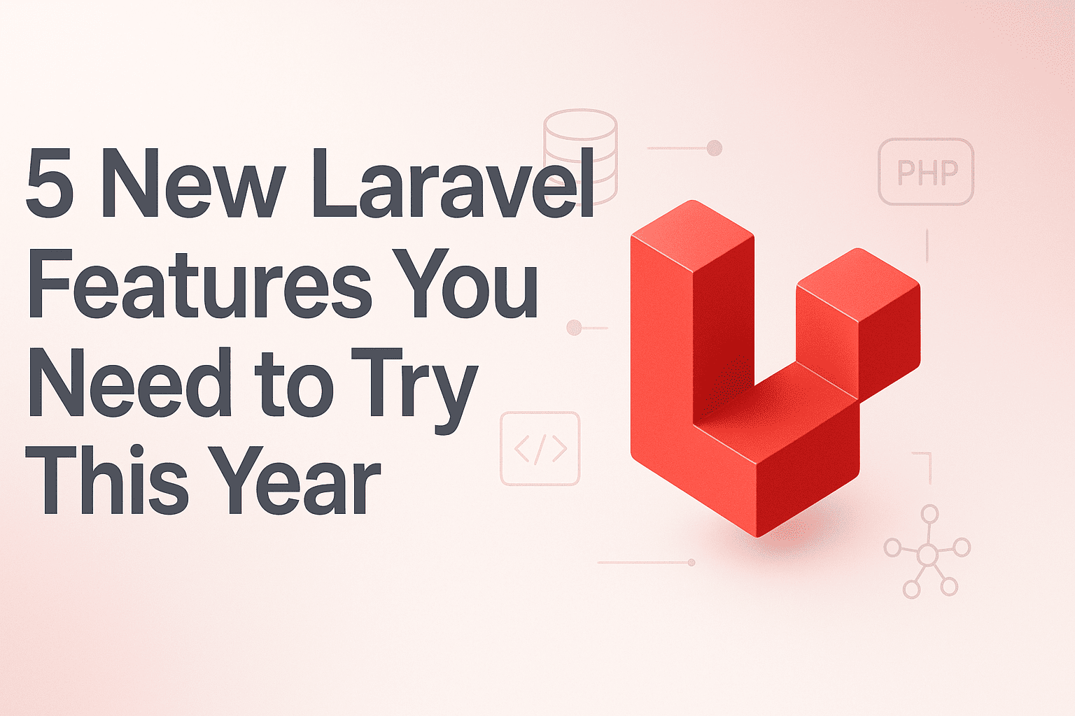 5 Fitur Terbaru Laravel yang Harus Kamu Coba di Tahun Ini