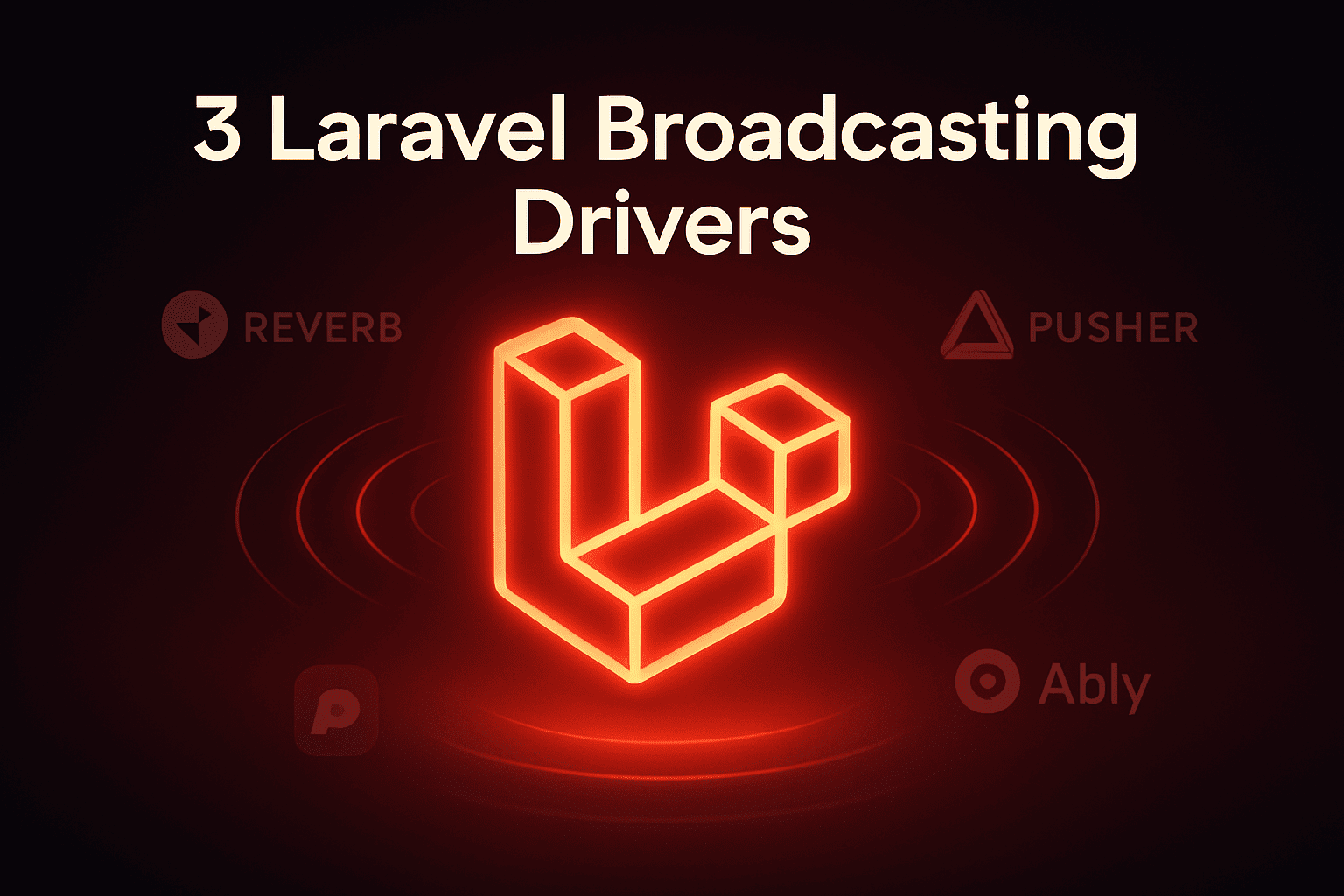 3 Driver Broadcasting di Laravel yang Wajib Kamu Coba: Reverb, Pusher, dan Ably